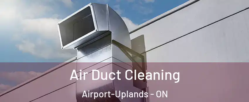  Air Duct Cleaning Airport-Uplands - ON