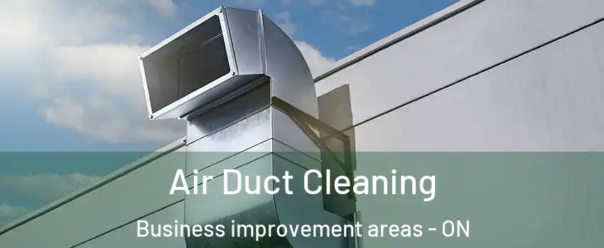  Air Duct Cleaning Business improvement areas - ON