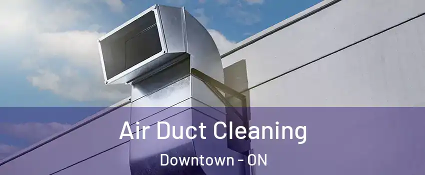  Air Duct Cleaning Downtown - ON