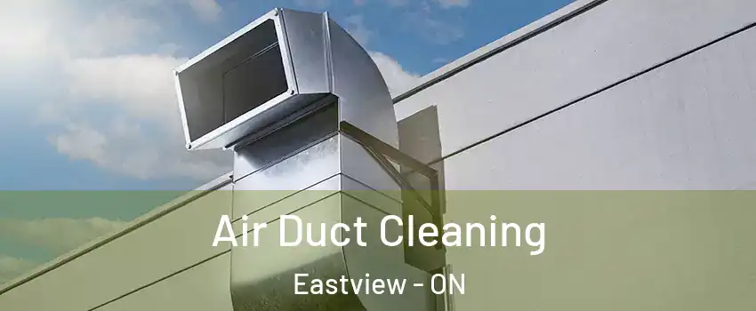  Air Duct Cleaning Eastview - ON