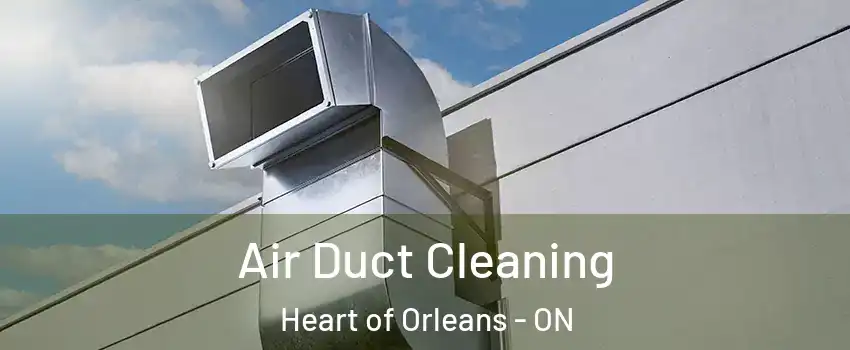  Air Duct Cleaning Heart of Orleans - ON