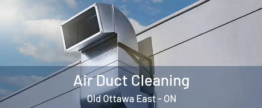  Air Duct Cleaning Old Ottawa East - ON