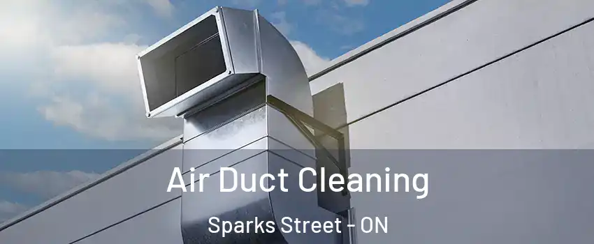  Air Duct Cleaning Sparks Street - ON