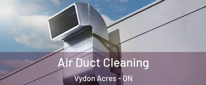  Air Duct Cleaning Vydon Acres - ON