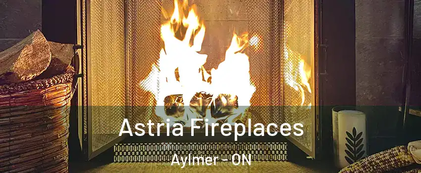  Astria Fireplaces Aylmer - ON