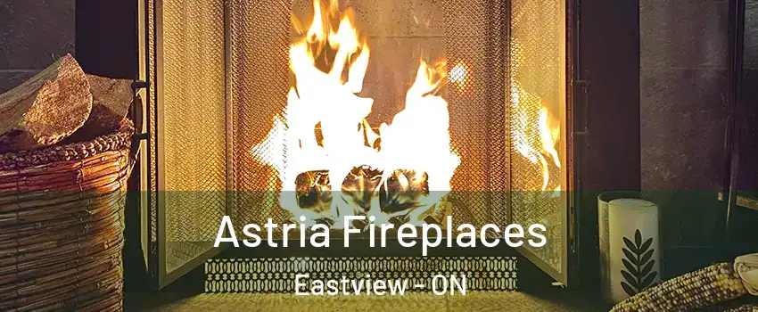  Astria Fireplaces Eastview - ON