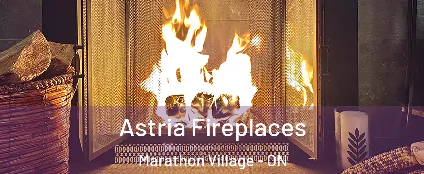  Astria Fireplaces Marathon Village - ON