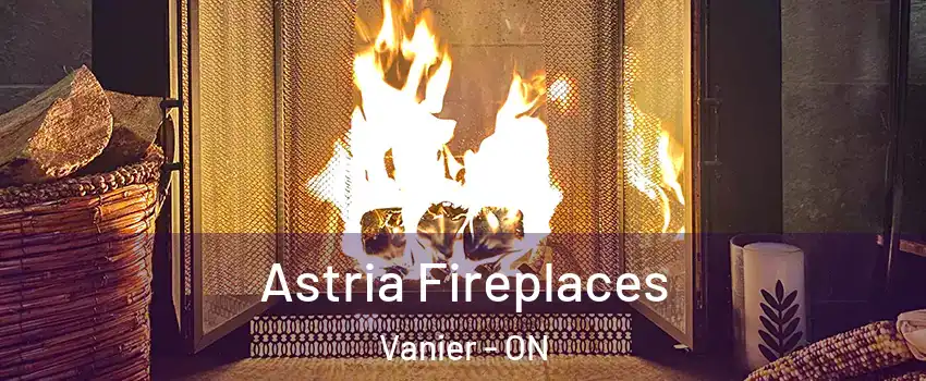  Astria Fireplaces Vanier - ON