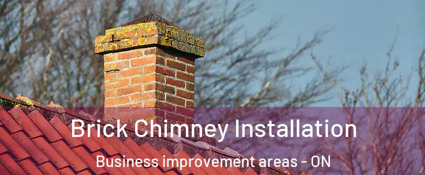  Brick Chimney Installation Business improvement areas - ON