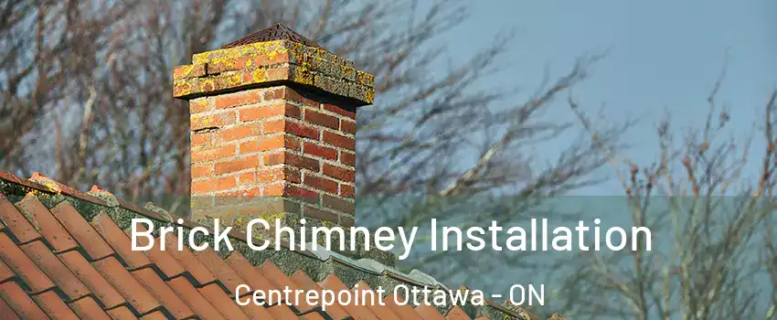  Brick Chimney Installation Centrepoint Ottawa - ON