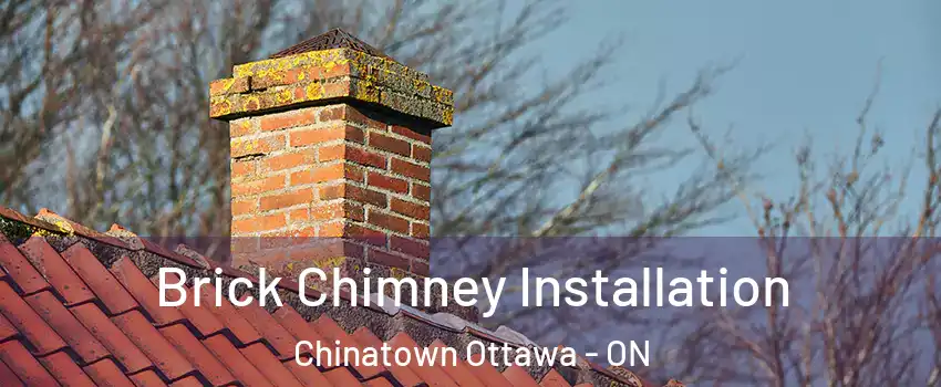  Brick Chimney Installation Chinatown Ottawa - ON