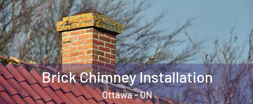  Brick Chimney Installation Ottawa - ON