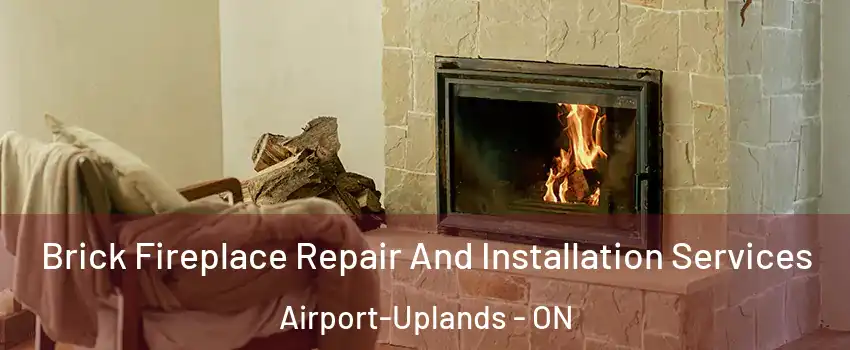  Brick Fireplace Repair And Installation Services Airport-Uplands - ON