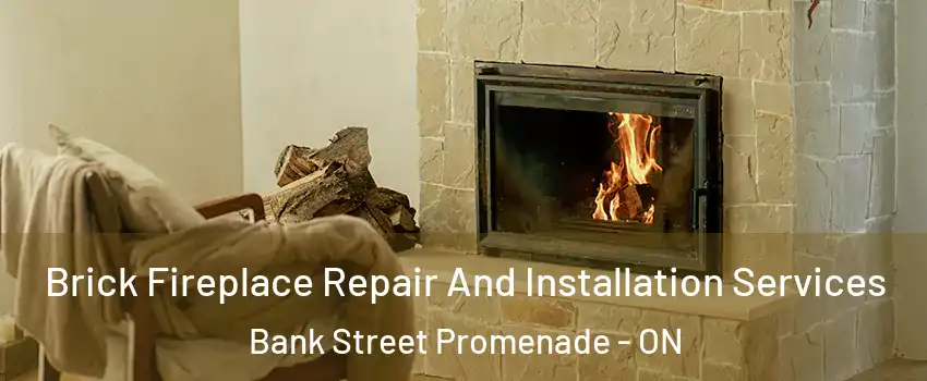  Brick Fireplace Repair And Installation Services Bank Street Promenade - ON