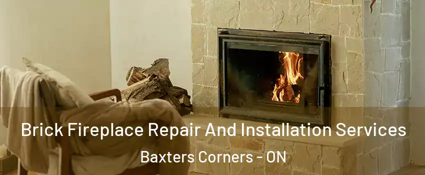  Brick Fireplace Repair And Installation Services Baxters Corners - ON