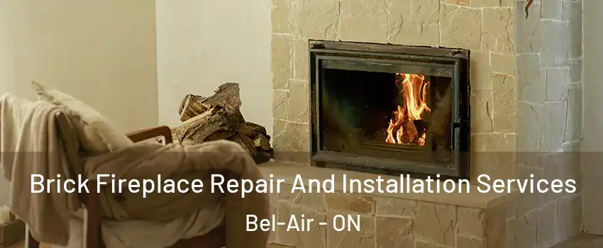  Brick Fireplace Repair And Installation Services Bel-Air - ON