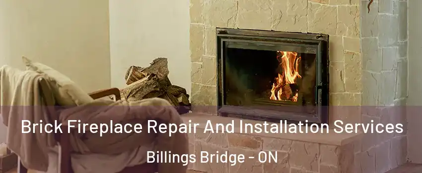  Brick Fireplace Repair And Installation Services Billings Bridge - ON