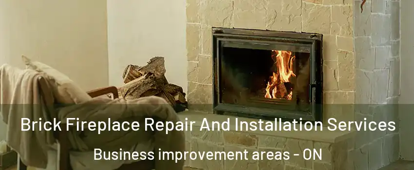  Brick Fireplace Repair And Installation Services Business improvement areas - ON