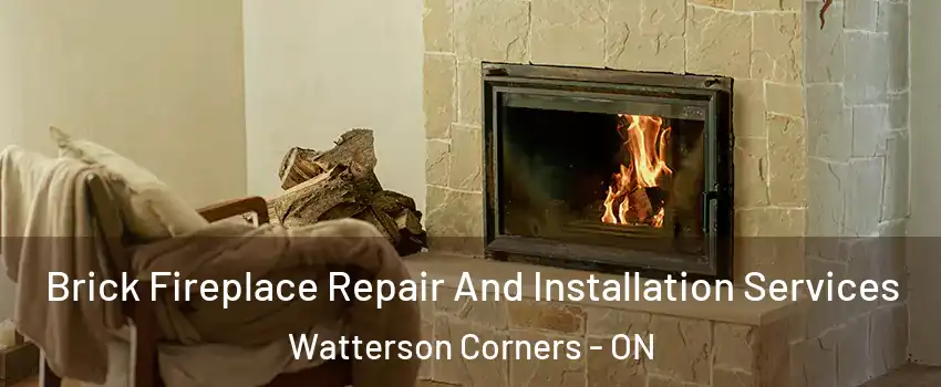  Brick Fireplace Repair And Installation Services Watterson Corners - ON