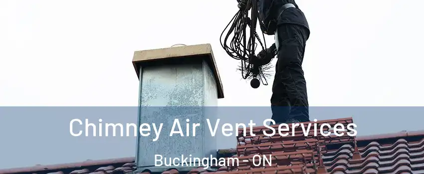  Chimney Air Vent Services Buckingham - ON