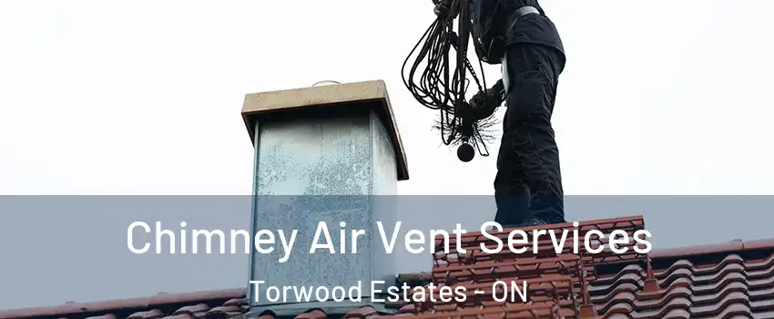  Chimney Air Vent Services Torwood Estates - ON