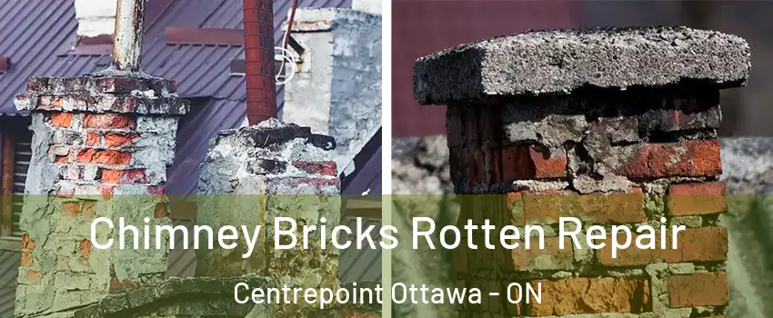  Chimney Bricks Rotten Repair Centrepoint Ottawa - ON