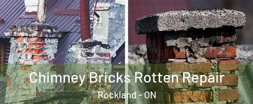 Chimney Bricks Rotten Repair Rockland - ON