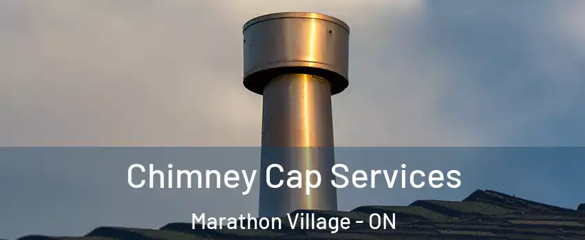  Chimney Cap Services Marathon Village - ON