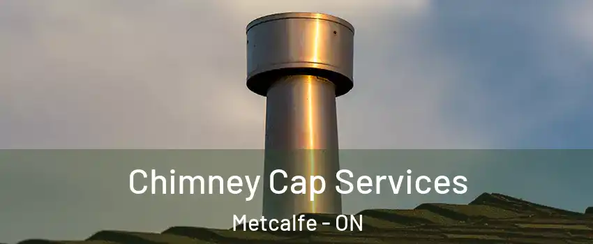  Chimney Cap Services Metcalfe - ON