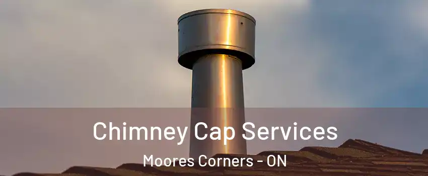  Chimney Cap Services Moores Corners - ON