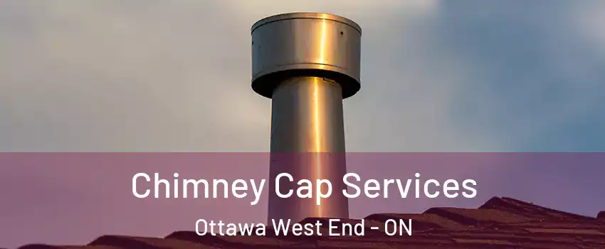  Chimney Cap Services Ottawa West End - ON