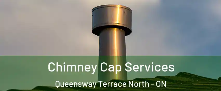  Chimney Cap Services Queensway Terrace North - ON