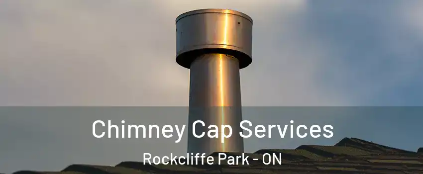  Chimney Cap Services Rockcliffe Park - ON