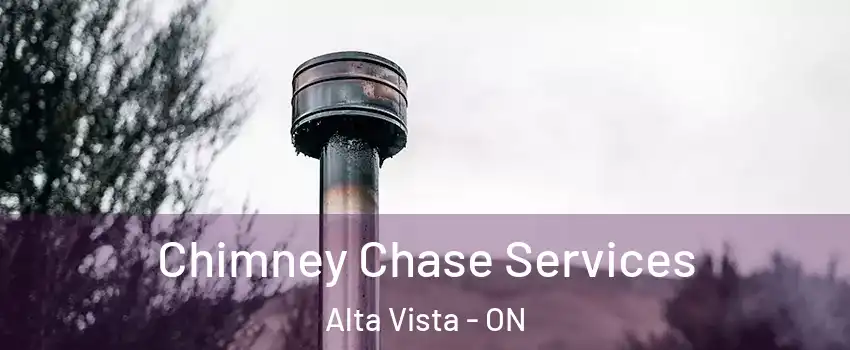  Chimney Chase Services Alta Vista - ON