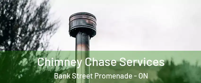  Chimney Chase Services Bank Street Promenade - ON