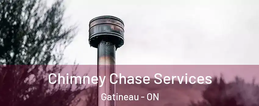  Chimney Chase Services Gatineau - ON