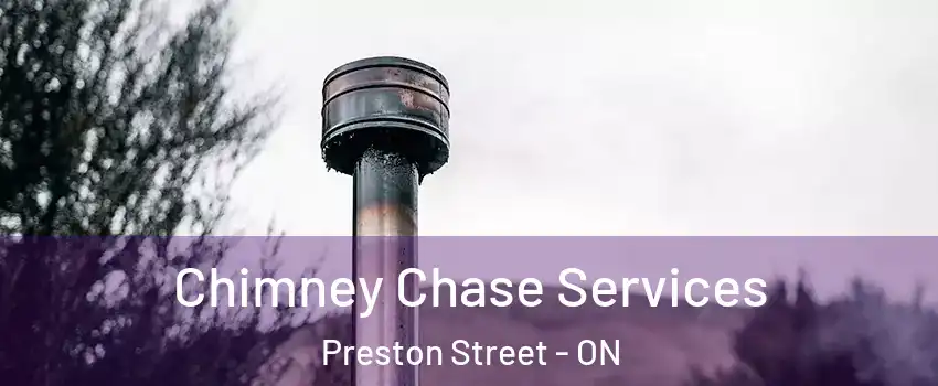  Chimney Chase Services Preston Street - ON