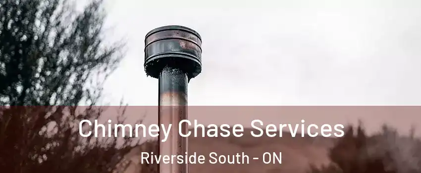  Chimney Chase Services Riverside South - ON