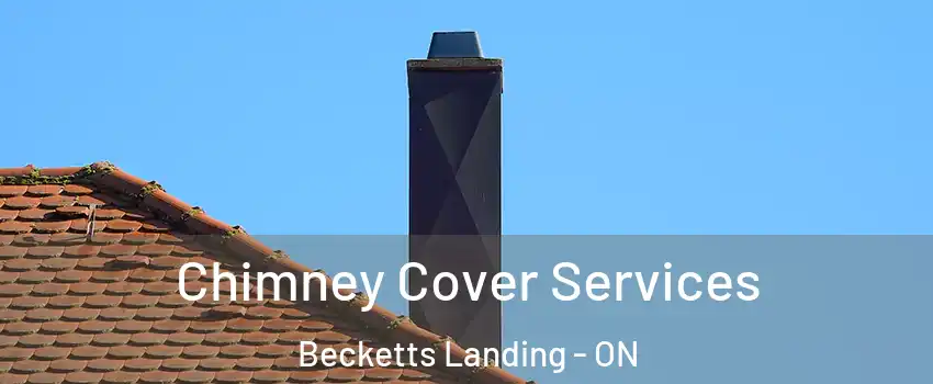  Chimney Cover Services Becketts Landing - ON