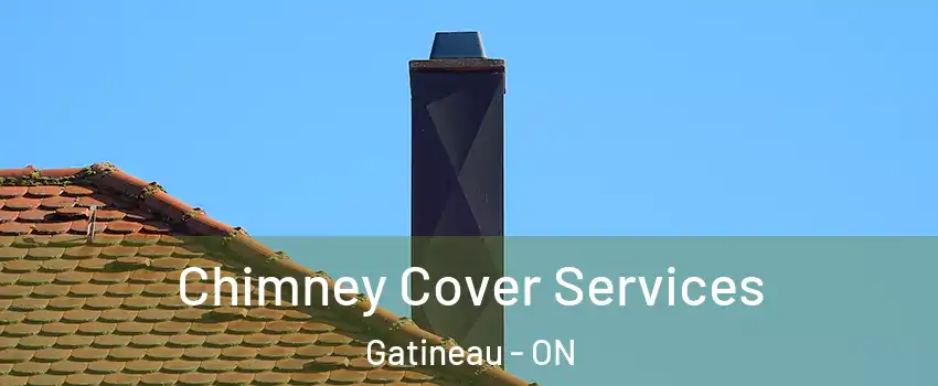  Chimney Cover Services Gatineau - ON