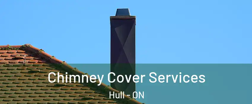  Chimney Cover Services Hull - ON