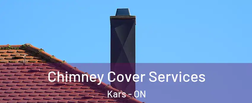  Chimney Cover Services Kars - ON