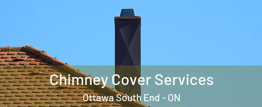  Chimney Cover Services Ottawa South End - ON