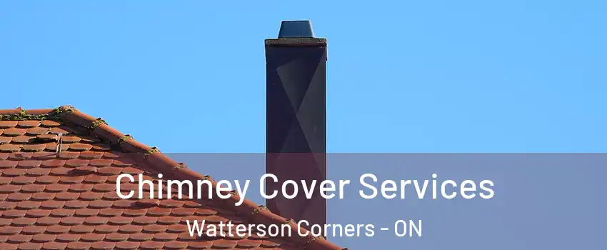  Chimney Cover Services Watterson Corners - ON