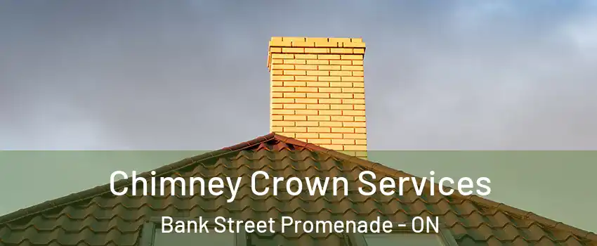  Chimney Crown Services Bank Street Promenade - ON