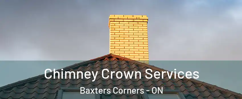  Chimney Crown Services Baxters Corners - ON