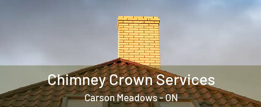  Chimney Crown Services Carson Meadows - ON