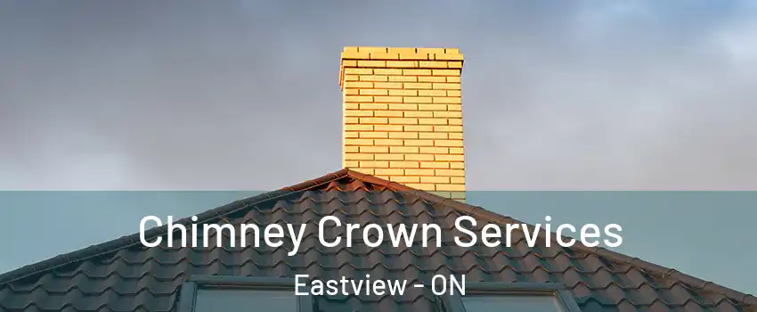  Chimney Crown Services Eastview - ON