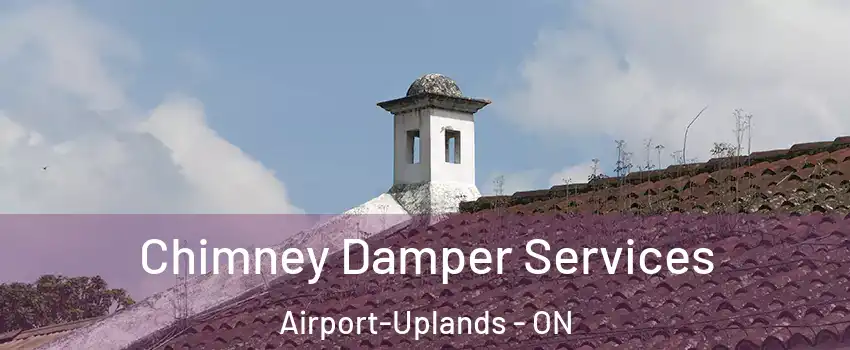  Chimney Damper Services Airport-Uplands - ON