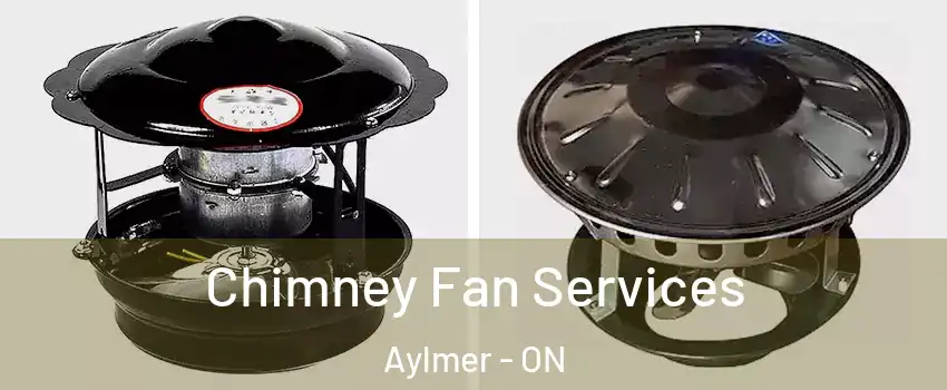  Chimney Fan Services Aylmer - ON